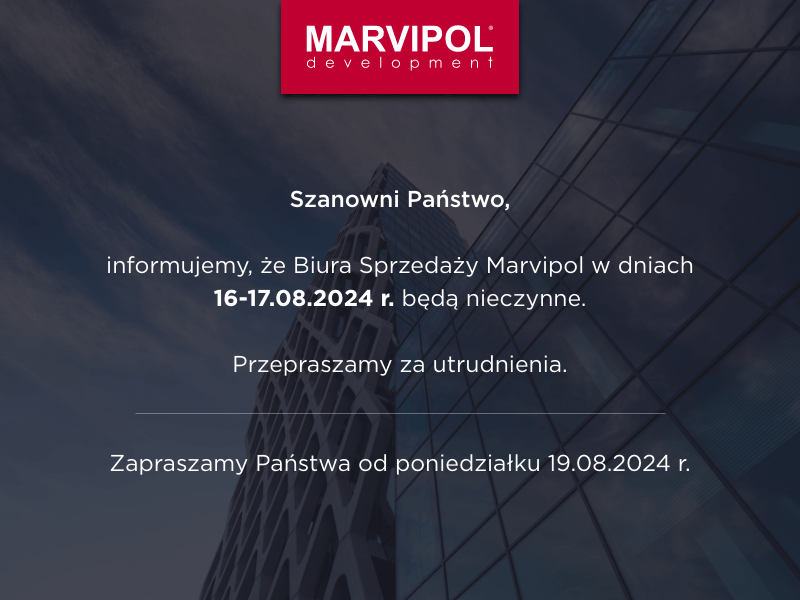 Szanowni Państwo, informujemy, że Biura Sprzedaży Marvipol w dniach 16-17.08.2024 r. będą nieczynne. Przepraszamy za utrudnienia | Zapraszamy Państwa od poniedziałku 19.08.2024 r.